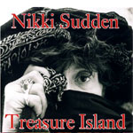 NIKKI SUDDEN & THE LAST BANDITS / ニッキ・サドゥン・アンド・ザ・ラスト・バンディッツ / TREASURE ISLAND