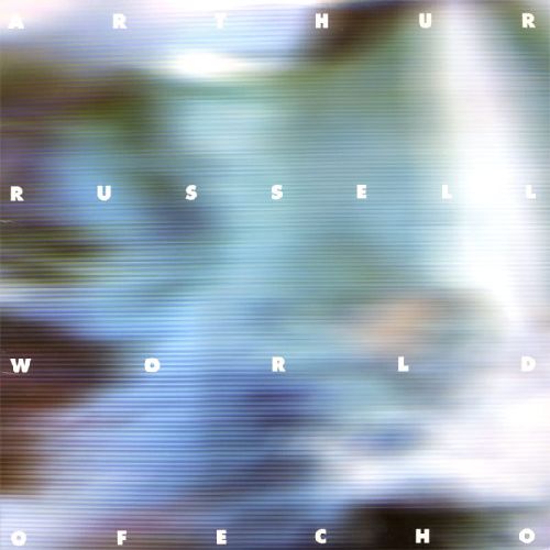 ARTHUR RUSSELL / アーサー・ラッセル / WORLD OF ECHO