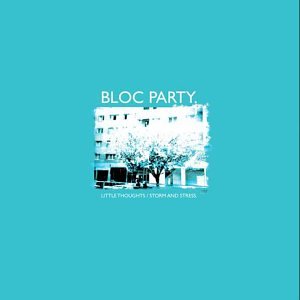 BLOC PARTY / ブロック・パーティー / LITTLE THOUGHTS/STORM AND STRESS
