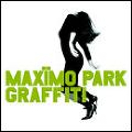 MAXIMO PARK / マキシモ・パーク / GRAFFITI