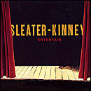 SLEATER-KINNEY / スリーター・キニー / ENTERTAIN