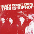 DEATH COMET CREW / THIS IS RIPHOP / ディス・イズ・リップホップ