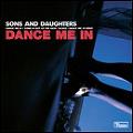 SONS AND DAUGHTERS / サンズ・アンド・ドーターズ / DANCE ME IN