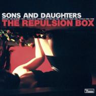 SONS AND DAUGHTERS / サンズ・アンド・ドーターズ / REPULSION BOX / リパルジョン・ボックス