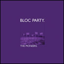 BLOC PARTY / ブロック・パーティー / PIONEERS