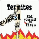 TERMITES / ターマイツ / SET YOURSELF ON FIRE EP
