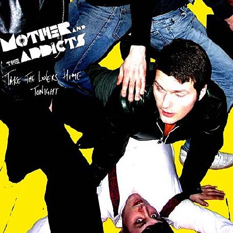 MOTHER AND THE ADDICTS / マザー・アンド・ジ・アディクツ / TAKE THE LOVERS HOME TONIGHT / テイク・ザ・ラヴァーズ・ホーム・トゥナイト