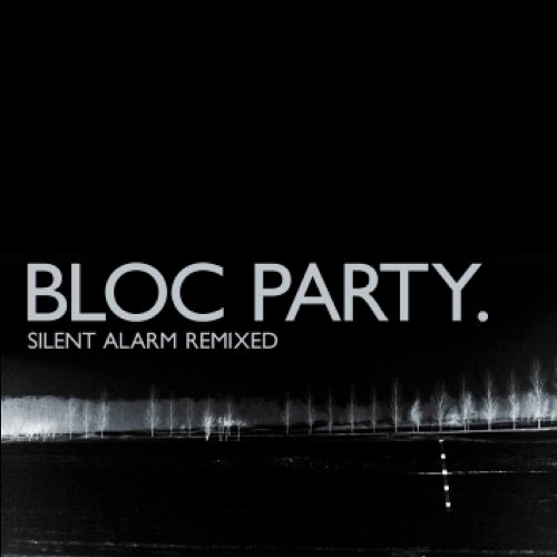 BLOC PARTY / ブロック・パーティー / SILENT ALARM REMIXED