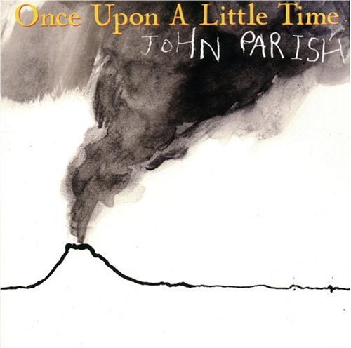 JOHN PARISH / ジョン・パリッシュ / ONCE UPON A LITTLE TIME