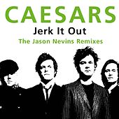 CAESARS / シーザーズ / JERK IT OUT (THE JASON NEVINS REMIXES)