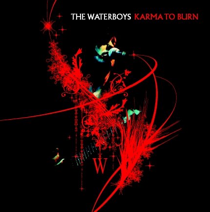 WATERBOYS / ウォーターボーイズ / KARMA TO BURN