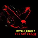 GO! TEAM / ゴー! チーム / BOTTLE ROCKET