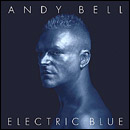 ANDY BELL (ERASURE) / アンディ・ベル / ELECTRIC BLUE