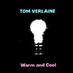 TOM VERLAINE / トム・ヴァーレイン / WARM AND COOL