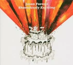 JASON FORREST / ジェイソン・フォレスト / SHAMELESSLY EXCITING