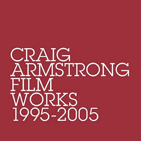CRAIG ARMSTRONG / クレイグ・アームストロング / FILM WORKS 1995-2005