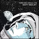 KISS ME DEADLY / キス・ミー・デッドリー / MISTY MEDLEY