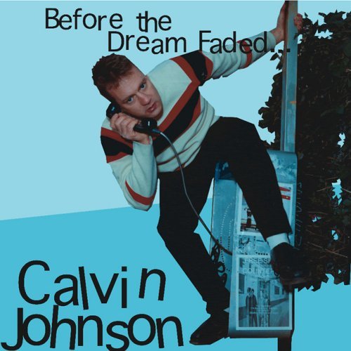 CALVIN JOHNSON / キャルヴィン・ジョンソン / BEFORE THE DREAM FADED...