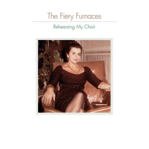 FIERY FURNACES / ファイアリー・ファーナセス / REHEARSING MY CHOIR