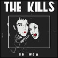 KILLS / キルズ / NO WOW