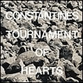 CONSTANTINES / コンスタンティンズ / TOURNAMENT OF HEARTS