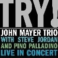 JOHN MAYER TRIO / ジョン・メイヤー・トリオ / TRY! / トライ! ライヴ・イン・コンサート