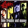 MAKIN' TIME / メイキン・タイム / TIME TROUBLE & MONEY