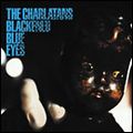 CHARLATANS (UK) / シャーラタンズ (UK) / BLACKENED BLUE EYES (MAXI / ENHANCED)