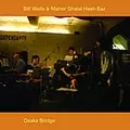 BILL WELLS & MAHER SHALAL HASH BAZ / ビル・ウェルズ&マヘル シャラル ハッシュ バズ / OSAKA BRIDGE