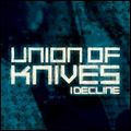UNION OF KNIVES / ユニオン・オブ・ナイヴズ / I DECLINE