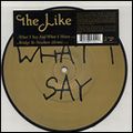 THE LIKE / ライク / WHAT I SAY & WHAT I MEAN (PICTURE)