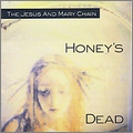 JESUS & MARY CHAIN / ジーザス&メリーチェイン / HONEY'S DEAD （DUAL DISC）