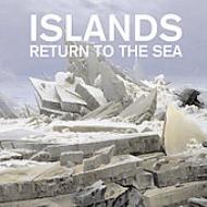 ISLANDS / アイランズ / RETURN TO THE SEA