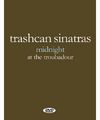 TRASHCAN SINATRAS / MIDNIGHT AT THE TROUBADOUR
