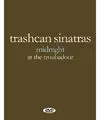 TRASHCAN SINATRAS / MIDNIGHT AT THE TROUBADOUR