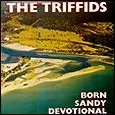 TRIFFIDS / トリフィッズ / BORN SANDY DEVOTIONAL / ボーン・サンディ・ディヴォーショナル