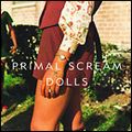 PRIMAL SCREAM / プライマル・スクリーム / DOLLS