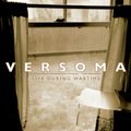 VERSOMA / LIFE DURING WARTIME