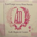 LORD LARGE FEATURING DEAN PARRISH / LEFT RIGHT & CENTRE