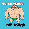 YO LA TENGO / ヨ・ラ・テンゴ / MR.TOUGH
