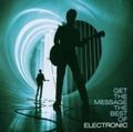 ELECTRONIC / エレクトロニック / GET THE MESSAGE THE BEST OF ELECTRONIC