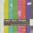 LOOK SEE PROOF / ルック・シー・プルーフ / TELL ME TELL ME TELL ME