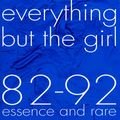 EVERYTHING BUT THE GIRL / エヴリシング・バット・ザ・ガール / ESSENCE AND RARE / エッセンス・アンド・レア(紙ジャケ)
