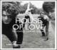 HOUSE OF LOVE / ハウス・オブ・ラヴ / COMPLETE JOHN PEEL SESSIONS