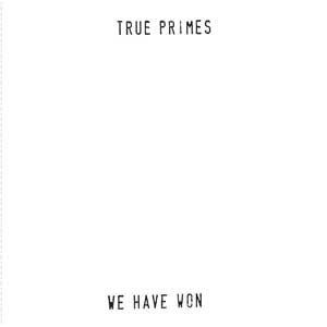 TRUE PRIMES / トゥルー・プライムス / WE HAVE WON / ウィ・ハブ・ウォン