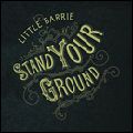 LITTLE BARRIE / リトル・バーリー / STAND YOUR GROUND
