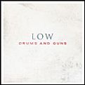 LOW / ロウ / DRUMS AND GUNS / ドラムス・アンド・ガンズ