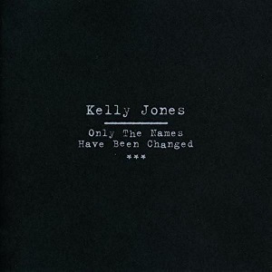 KELLY JONES / ケリー・ジョーンズ / ONLY THE NAMES HAVE BEEN CHANGED