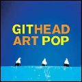 GITHEAD / ジットヘッド / ART POP