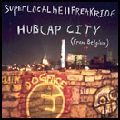 HUBCAP CITY / ハブキャップ・シティ / SUPERLOCALHELLFREAKRIDE